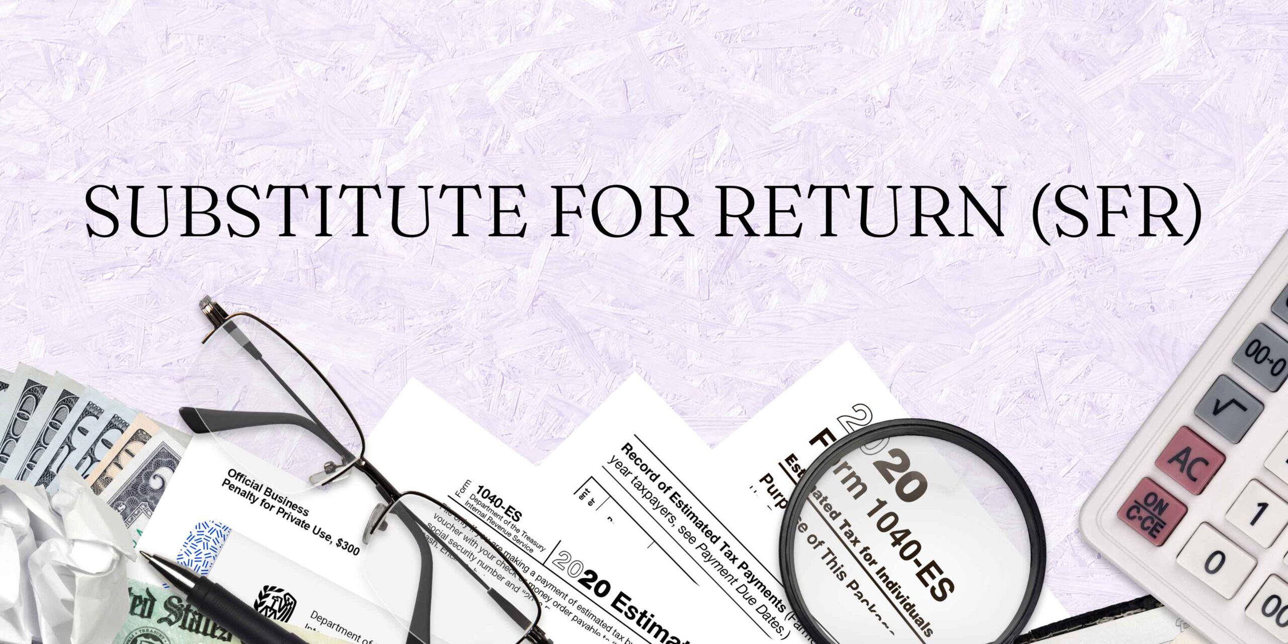 Substitute for Return (SFR)