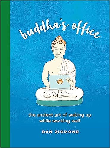 Buddha's Office: The Ancient Art of Waking Up While Working Well" by Dan Zigmond