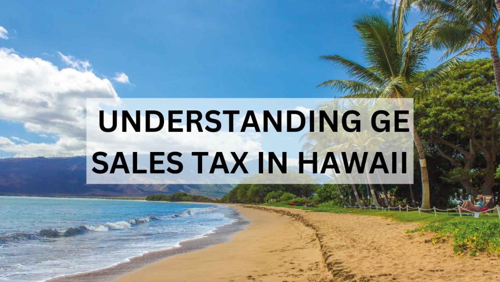 Understanding GE Sales Tax in Hawaii